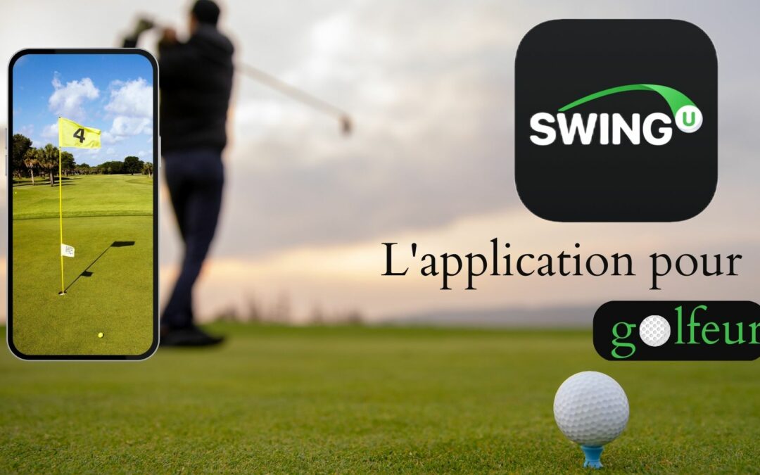 Améliorez votre jeu de golf avec Golf GPS SwingU, l’application GPS pour les golfeurs