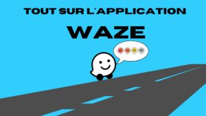 Tout sur l'appli Waze