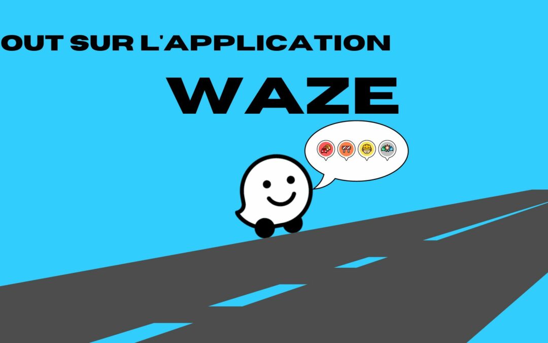 Waze, l’application GPS de navigation en temps réel