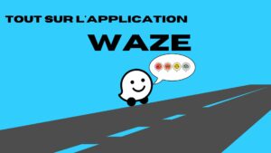 Tout sur l'appli Waze