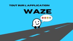 Tout sur l'appli Waze